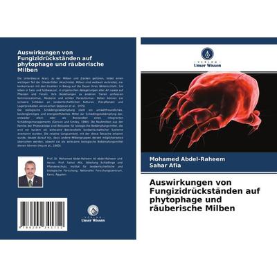 Auswirkungen von Fungizidrückständen auf phytophage und räuberische Milben, Taschenbuch von Mohamed Abdel-Raheem,Sahar Afia, Verlag Unser Wissen,