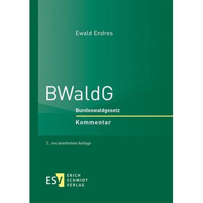 BWaldG, Gebundene Ausgabe von Ewald Endres, Erich Schmidt Verlag, 978-3-503-19432-2