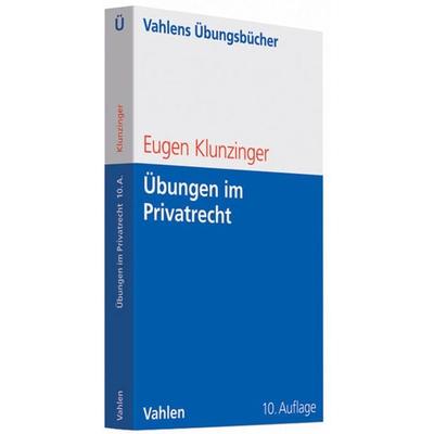 Übungen im Privatrecht, Taschenbuch von Eugen Klunzinger, Vahlen, Franz, 978-3-8006-3897-0