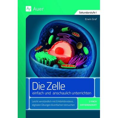 Die Zelle - einfach und anschaulich unterrichten, Geheftet von Erwin Graf, Auer Verlag in der AAP Lehrerwelt GmbH, 978-3-403-08688-8