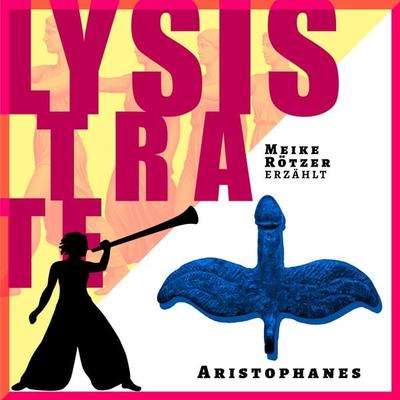 Lysistrate - Erzählstück - Meike Rötzer,Aristophanes, Audio, 9783910473386