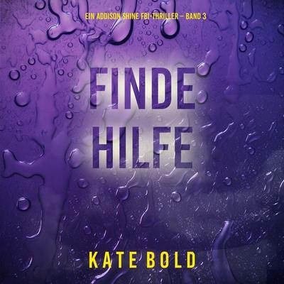 Finde Hilfe (Ein Addison Shine FBI-Thriller – Band 3) - Kate Bold, Audio, 9798261407348