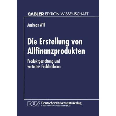 Die Erstellung von Allfinanzprodukten, Taschenbuch von Andreas Will, Deutscher Universitätsverlag, 978-3-8244-6219-3