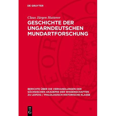 Geschichte der ungarndeutschen Mundartforschung, Gebundene Ausgabe von Claus Jürgen Hutterer, De Gruyter, 978-3-11-277832-6