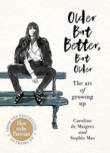 Maigret, Caroline de - Older but Better, but Older: The art of growing up - Preis vom 06.10.2026 07:26:00 h
