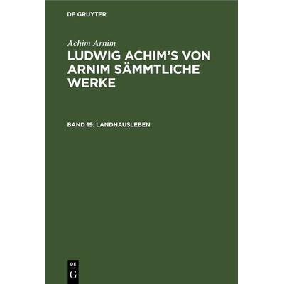 Landhausleben, Gebundene Ausgabe von Achim Arnim, De Gruyter, 978-3-11-241373-9