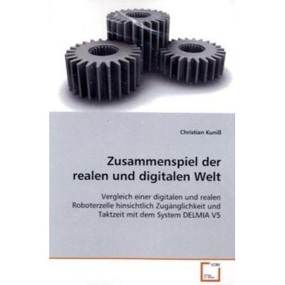 Kuniß, C: Zusammenspiel der realen und digitalen Welt, Taschenbuch von Christian Kuniss, VDM, 978-3-639-12825-3