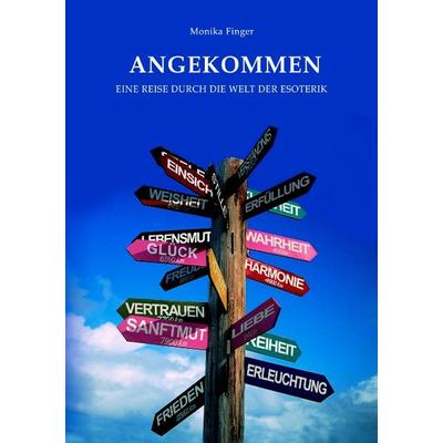 Angekommen, Taschenbuch von Monika Finger, BoD – Books on Demand, 978-3-8311-3600-1
