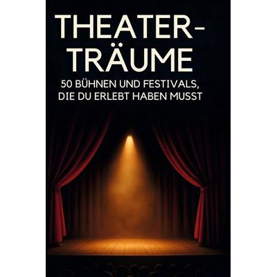 Theater-Träume, Gebundene Ausgabe von Lily Lange, BoD - Books on Demand, 978-3-695-34182-5