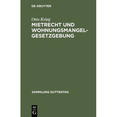 Mietrecht und Wohnungsmangelgesetzgebung, Gebundene Ausgabe von Otto Krieg, De Gruyter, 978-3-11-103518-5
