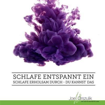 Schlafe entspannt ein - Schlafe erholsam durch - Du kannst das - Joe Orszulik, Audio, 4250887883418