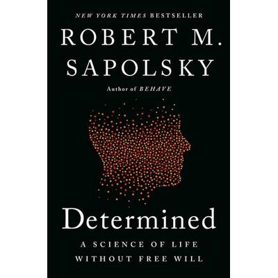 Determined, Gebundene Ausgabe von Robert M. Sapolsky, Random House N.Y., 978-0-525-56097-5