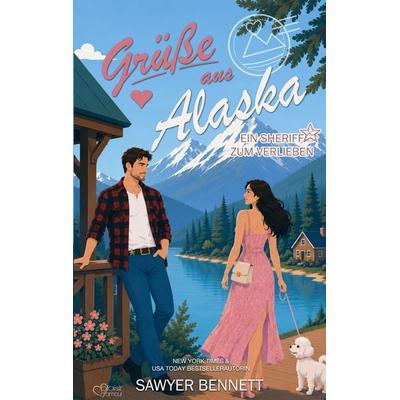 Grüße aus Alaska: Ein Sheriff zum Verlieben, Taschenbuch von Sawyer Bennett, Plaisir d'Amour Verlag, 978-3-86495-839-7
