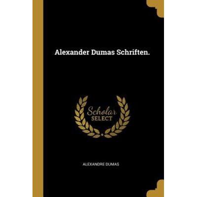 Alexander Dumas Schriften., Taschenbuch von Alexandre Dumas, Creative Media Partners, LLC, 978-0-341-53595-9
