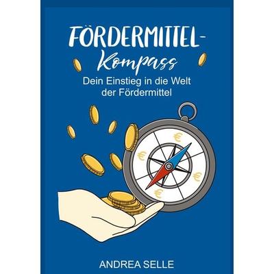 Fördermittel Kompass, Gebundene Ausgabe von Andrea Selle, Tredition, 978-3-347-65135-7
