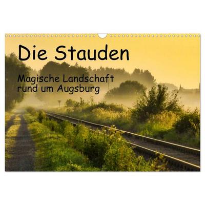 Die Stauden, magische Landschaft rund um Augsburg (Wandkalender 2026 DIN A3 quer), CALVENDO Monatskalender