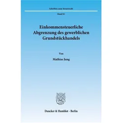 Einkommensteuerliche Abgrenzung des gewerblichen Grundstückhandels., Fachbücher von Mathias Jung