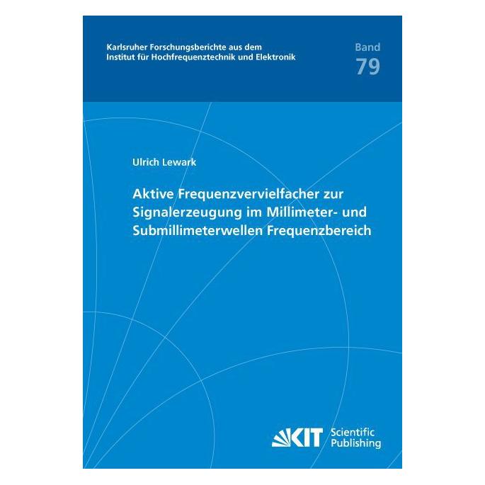 KIT Scientific Publishing Aktive Frequenzvervielfacher zur Signalerzeugung im Millimeter- und Submillimeterwellen Frequenzbere (Deutsch, Softcover, Ulrich Lewark) (55589721)