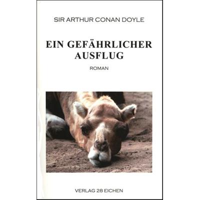 Arthur Conan Doyle: Ausgewählte Werke / Ein gefährlicher Ausflug, Taschenbuch von Arthur Conan Doyle, Verlag 28 Eichen, 978-3-9809387-4-7