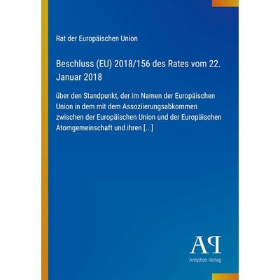 Beschluss (EU) 2018/156 des Rates vom 22. Januar 2018, Taschenbuch von Rat der Europäischen Union, Antiphon Verlag, 978-3-387-97731-8