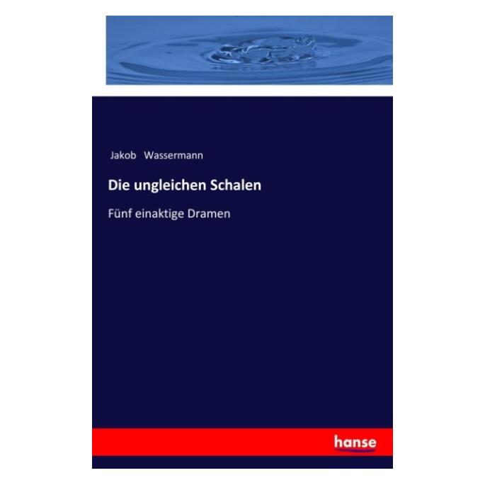 Hansebooks Die ungleichen Schalen (Deutsch, Softcover, Jakob Wassermann) (57137575)