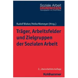 Träger, Arbeitsfelder und Zielgruppen der Sozialen Arbeit, Fachbücher von Rudolf Bieker, Heike Niemeyer