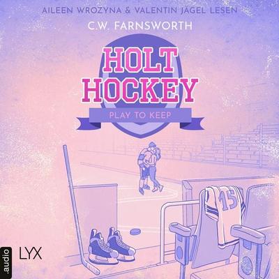 Holt Hockey - Play to Keep - Holt Hockey, Teil 1 - C. W. Farnsworth, Audio, 9783966356626