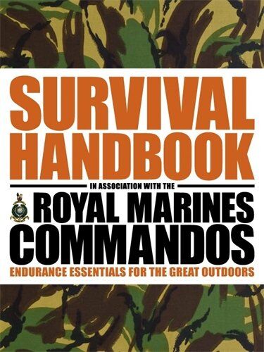 Colin Towell - The Survival Handbook in Association with the Royal Marines Commandos: Endurance Essentials for the Great Outdoors - Preis vom 09.10.2026 07:28:09 h