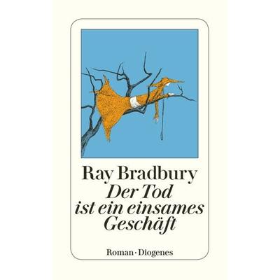 Der Tod ist ein einsames Geschäft, Taschenbuch von Ray Bradbury, Diogenes, 978-3-257-21774-2