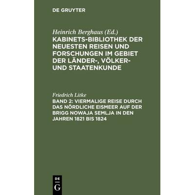 Viermalige Reise durch das nördliche Eismeer auf der Brigg Nowaja Semlja in den Jahren 1821 bis 1824, Gebundene Ausgabe von Friedrich Litke, De
