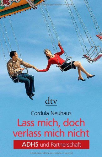 Cordula Neuhaus - Lass mich, doch verlass mich nicht: ADHS und Partnerschaft - Preis vom 14.10.2026 23:07:16 h