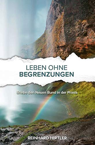 Reinhard Hirtler - Leben ohne Begrenzungen: Erlebe den Neuen Bund in der Praxis - Preis vom 12.10.2026 11:37:12 h