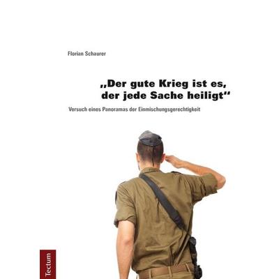 'Der gute Krieg ist es, der jede Sache heiligt'; Taschenbuch von Florian Schaurer, Tectum Wissenschaftsverlag, 978-3-8288-2608-3