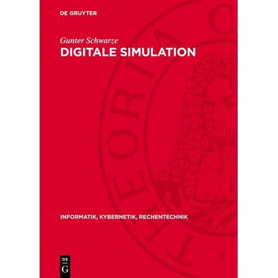Digitale Simulation, Gebundene Ausgabe von Gunter Schwarze, De Gruyter, 978-3-11-277298-0