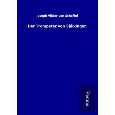 Der Trompeter von Säkkingen, Taschenbuch von Joseph Viktor Scheffel, BoD - Books on Demand