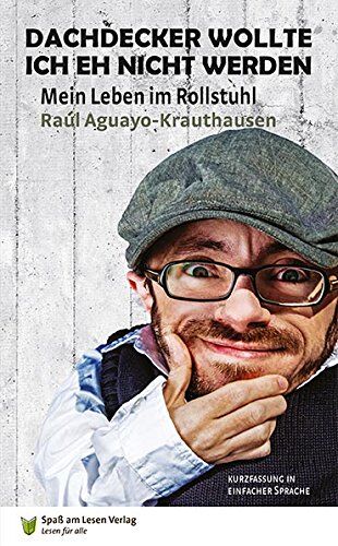Raúl Aguayo-Krauthausen - Dachdecker wollte ich eh nicht werden: Mein Leben im Rollstuhl Kurzfassung in Einfacher Sprache - Preis vom 09.10.2026 07:28:09 h