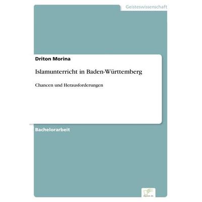 Islamunterricht in Baden-Württemberg, Taschenbuch von Driton Morina, Diplom.de, 978-3-96116-993-1