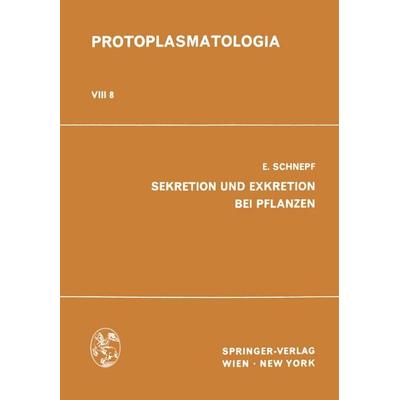 Sekretion und Exkretion bei Pflanzen, Taschenbuch von E. Schnepf, Springer Wien, 978-3-7091-5490-8