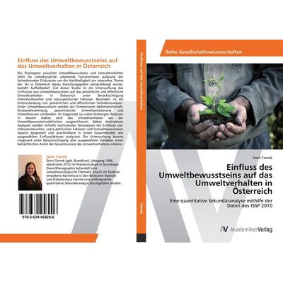 Einfluss des Umweltbewusstseins auf das Umweltverhalten in Österreich, Taschenbuch von Doris Tomek, AV Akademikerverlag, 978-3-639-45820-6