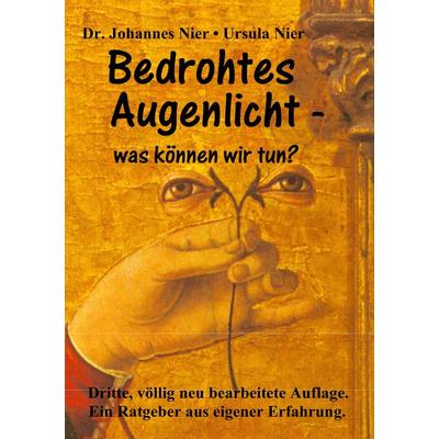 Bedrohtes Augenlicht, Taschenbuch von Johannes Nier,Ursula Nier, BoD – Books on Demand, 978-3-7519-0789-7