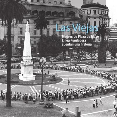 Las viejas. Madres de Plaza de Mayo Línea Fundadora cuentan una historia - Madres de Plaza de Mayo Línea Fundadora, Audio, 9789178650521
