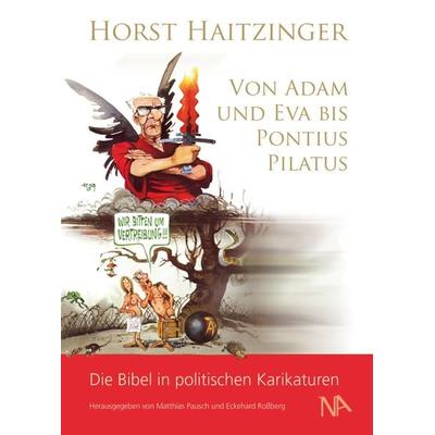 Von Adam und Eva bis Pontius Pilatus, Gebundene Ausgabe von Horst Haitzinger, Nünnerich-Asmus Verlag, 978-3-96176-238-5