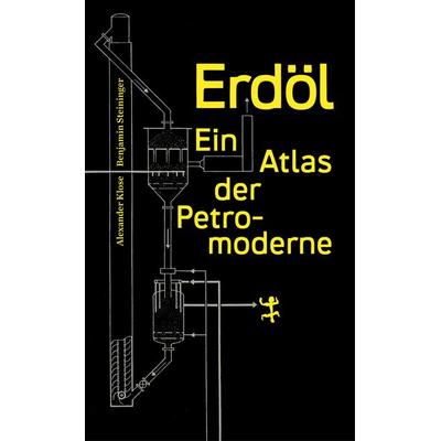 Erdöl, Gebundene Ausgabe von Benjamin Steininger,Alexander Klose, Matthes & Seitz