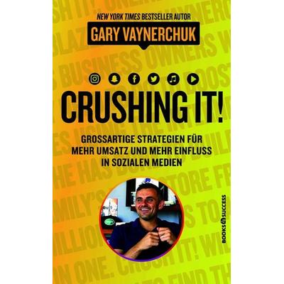 Crushing it!, Taschenbuch von Gary Vaynerchuk, Books4success, 978-3-86470-602-8