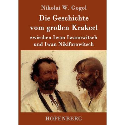 Die Geschichte vom großen Krakeel zwischen Iwan Iwanowitsch und Iwan Nikiforowitsch, Gebundene Ausgabe von Nikolai Wassiljewitsch Gogol, Hofenberg,