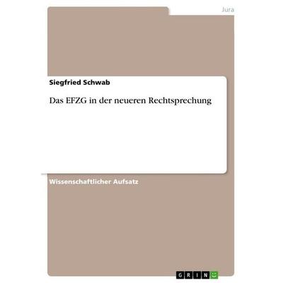 Das EFZG in der neueren Rechtsprechung, Taschenbuch von Siegfried Schwab, GRIN, 978-3-640-75133-4