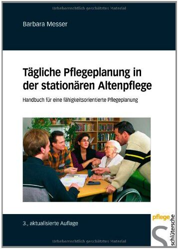 Barbara Messer - Tägliche Pflegeplanung in der stationären Altenpflege. Handbuch für eine fähigkeitsorientierte Pflegeplanung - Preis vom 13.10.2026 19:28:25 h