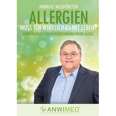 Allergien – muss ich wirklich damit leben?, Taschenbuch von Andreas Wildförster, Tredition, 978-3-347-91353-0