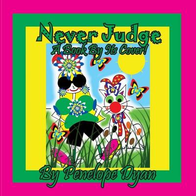 Never Judge A Book By Its Cover!, Taschenbuch von Penelope Dyan, Bellissima Publishing LLC, 978-1-61477-484-6