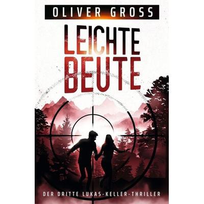 Leichte Beute, Taschenbuch von Oliver Gross, Tolino Media, 978-3-8194-0785-7